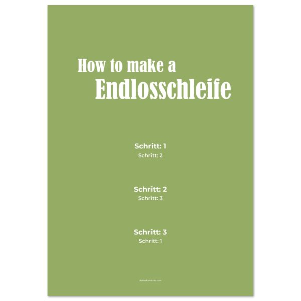 How To Make A Endlosschleife - Poster